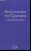 Education to govern - the advocators- our children are our hope and our future, education: the great absession, essential ingredients of a nex system ...