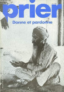 Prier N°59, mars 1984- donne et pardonne, vivre en etat de priere, jeuner avec ceux qui ont faim, l'offrande du soir a chantemerle les bles, gestes de ...