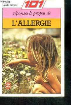 101 reponses a propos de l'allergie- allergie generalisee / respiratoire/ cutanee, les allergenes, diagnostic et traitement, les facteurs secondaires ...