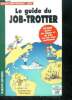 Le guide du job-trotter - 50 000 pistes de stages et de jobs sur les cinq continents - collection travels - cidj / 2e edition. Lepere jean-damien, ...