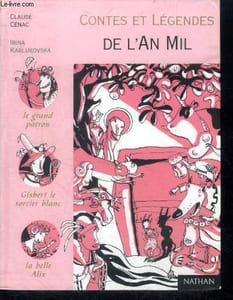 Contes et legendes de l'an mil - le grand patron, gisbert le sorcier blanc, la belle alix, la legende de balinthe, le diable triboulant, le conte de la feve, la legende de la tour penchee,...