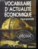 Vocabulaire d'actualite economique - acteurs espaces et enjeux economiques contemporains - collection a point nomme. Pascal gauchon