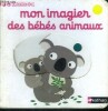 Mon imagier des bebes animaux - 1-3 ans. Choux Nathalie