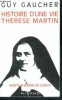 Histoire d'une vie therese martin (1873 - 1897), soeur therese de l'enfant jesus de la sainte face - sainte therese de lisieux - Collection Foi ...