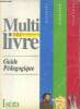 Multilivre - Histoire, geographie, sciences - Guide pedagogique CE2 - cycle des approfondissements niveau 1. Bendjebbar andre, Muracciole jean, avigo ...