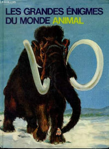Les grandes enigmes du monde animal - les animaux pre-historiques