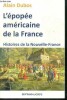 L'epopee americaine de la France - Histoires de la Nouvelle France - avec envoi d'auteur. Dubos Alain