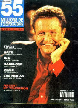 55 millions de telespectateurs N°9, mars 1993 - cinq plus, mensuel - Italie: la television spaghetti, arte: la verite sur l'audience, radio com: la ...