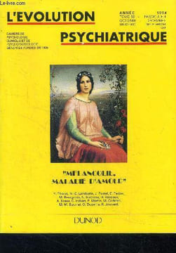 L'evolution psychiatrique, fascicule 4, tome 59, octobre decembre 1994- Melancolie, maladie d'amour- colloque de l'evolution psychiatrique centre ...