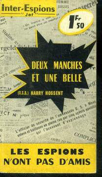 "Deux manches et une belle - les espions n'ont pas d'amis - ""spies have no friends""". HOSSENT harry