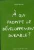 A qui profite le développement durable ?. Brunel Sylvie