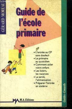 Guide de l'école primaire. Moreau Gérard