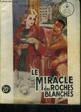 Le miracle des roches blanches. Collection Crinoline N°53. Chevalier R.