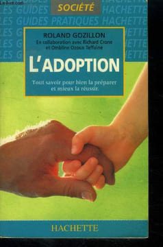 L'adoption . Tout savoir pour bien la préparer et mieux la réussir. Gozillon Roland