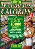 Le guide des calories La teneur en calories de plus de 10000 produits alimentaires. Collectif