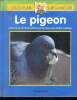 Le pigeon Une mine d'informations pour tous les petits curieux Collection Gros plan sur la nature. Collectif
