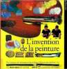 L'invention de la peinture Collection Les racines du savoir Sommaire: Sur la roche d'une grotte; Sur une vase d'argile; Des peintures géantes; Les ...