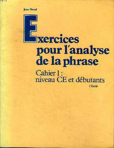 Exercices pour l'analyse de la phrase Cahier 1: niveau CE et débutants