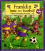 Franklin joue au football. Bourgeois Paulette et Clark Brenda