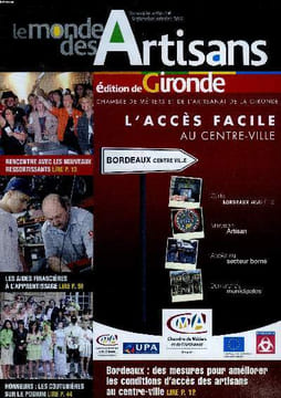 Le monde des artisans N°60 Sept.-Oct. 2007 Edition de Gironde Chambre de métiers et de l'artisanat de la Gironde L'accès facile au centre-ville ...