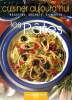 Cuisiner aujourd'hui recettes, secrets, conseils Les pâtes. Collectif