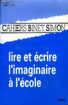 Cahiers Binet Simon Lire et écrire l'imaginaire à l'école N°632 Sommaire: L'histoire d'un enfant perdu; L'imagoinaire dans ses rapports avec la ...