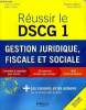 Réussir le DSCG 1 Gestion juridique, fiscale et sociale 2è édition. Sommaire: gestion juridique, fiscale et transfoemation de l'entreprise: de sa ...