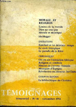 Témoignages N°46 Novembre 1954 Morale et religion Sommaire: Limites de la morale; Ezéchiel et les derniers temps; Mesure de l'amour humain .... ...