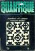 Quantique rudiments Sommaire: Le domaine quantique; Les quantons; Les quantons dans l'espace et le temps .... Lévy-Leblond Jean-Marc et Balibar ...