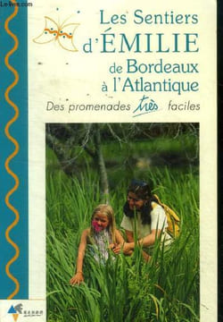 Les Sentiers d'Emilie de Bordeaux à l'Atlantique : Des promenades très faciles. Aviotte Alain, Valcke Bruno, Xiradakis Jean-Pierre