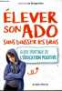 Elever son ado san baisser les bras Guide pratique de l'éducation positive. De Boisgrollier Nathalie
