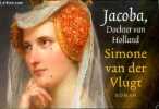 Jacoba, Dochter van Holland. Van Der Vlugt Simone