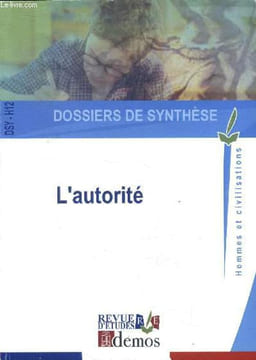Revue d'études L'autorité Dossiers de synthèse DSY-H12 Sommaire: Le concept d'autorité, L'incarnation de l'autorité dans notre société, La plus haute ...