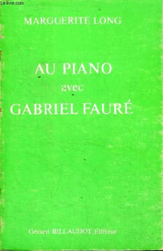 Au piano avec Gabriel Fauré. Long Marguerite