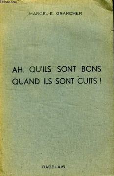 Ah, qu'ils sont bons quand ils sont cuits !. Grancher Marcel -E.