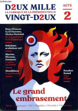 Deux Mille vingt-deux la fabrique présidentielle Acte 2 Le grand embrasement Sommaire: Hugo Clément, Cyril Hanouna, Marion Maréchal Les hypnotiseurs ...