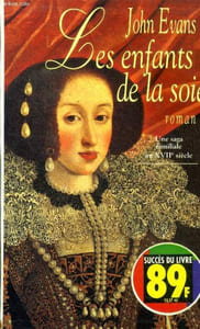 Les enfants de la soie Une saga familiale au XVIIè siècle
