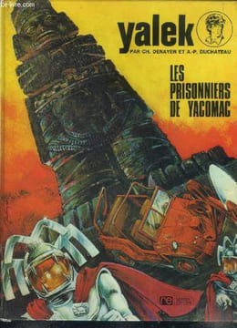 Yalek les prisonniers de Yacomac. Denayer Ch. et Duchateau A.-P.