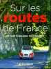 Sur les routes de France 52 roads trips pour voir du pays. Collectif