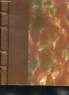 Pédiatrie Tome 1, 2 et 3 Sommaire: l'enfant normal, le prématuré, maladie du coeur et des vaisseaux; Hépatites virales du grand enfant .... Collectif