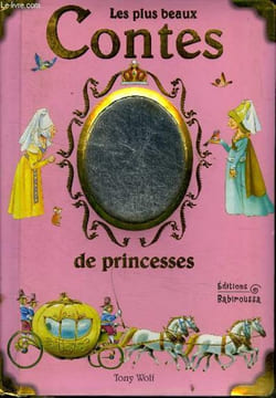 Les plus beaux contes de princesses. Wolf Tony et Thorne Eglantine