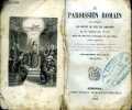 Le paroissien romain contenant les offices de tous les dimanches et des principales fêtes avec les hymnes anciennes et nouvelles Edition augmentée ...