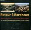 Retour à Bordeaux Identical shots, a hundred years apart Les mêmes lieux photographiés d'un siècle à l'autre. Quesney Daniel
