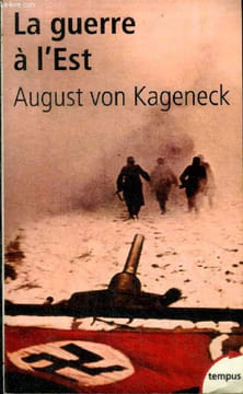 La guerre à l'Est Histoire d'un régiment allemand 1941-1944. Von Kageneck August