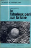 Le fabuleux pari sur la lune. Ducrocq Albert