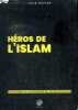 Héros de l'islam les 30 figures les plus inspirantes de l'histoire musulmane. Meyer Issa