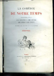 La comédie de notre temps (deuxième série) Les enfants - Les jeunes - Les murs - Les vieux Etudes au crayon et à la plume