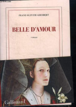 Belle d’amour - roman. Giesbert Franz-Olivier
