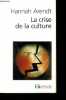 "La crise de la culture - huit exercices de pensée politique (collection ""folio essais"", n°113)". Arendt hannah