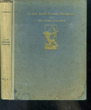 La vie chrétienne primitive. LECLERCQ DOM Henri